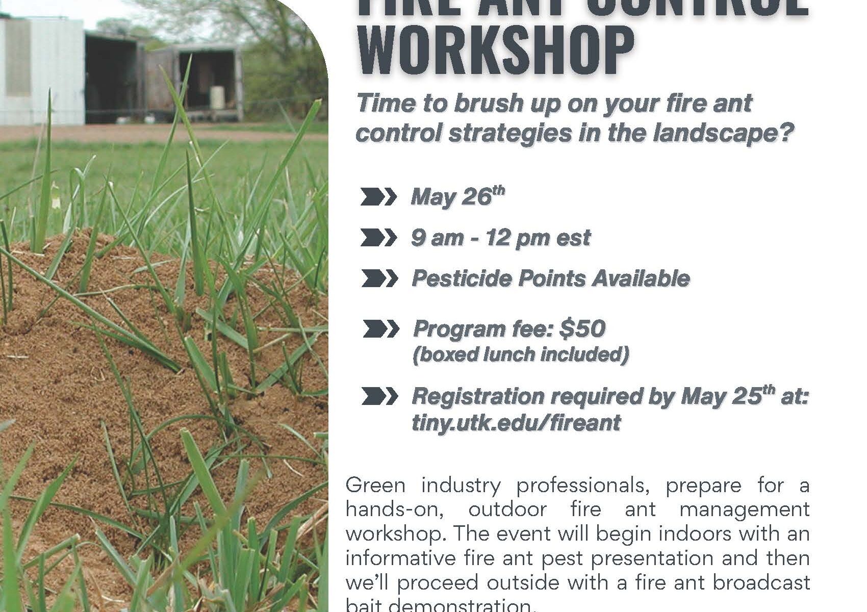 Flyer for the Fire Ant Control Workshop, May 26, 9 am to 12 pm Register at tiny.utk.edu/fireant